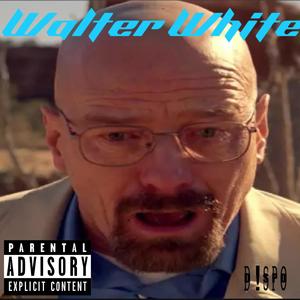 Walter White (Explicit)