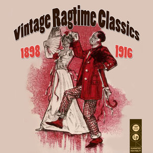Vintage Ragtime Classics 1898-1916