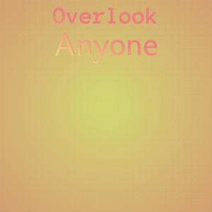 Overlook Anyone