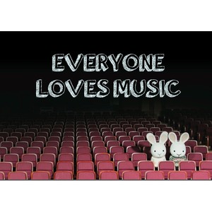 EVERYONE LOVES MUSIC