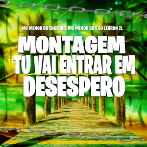 Montagem Tu vai Entrar em Desespero (Explicit)