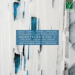 Fusco, Vebber, Nodari, Geminiani, Tasini, Galanti, La Licata, Uvietta: Segno Presente, Vol. 2 (New Music for Ancient Organ)