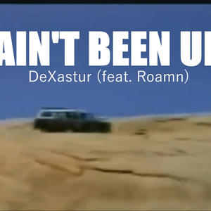 Ain't Been Up (feat. Roamn) (Explicit)