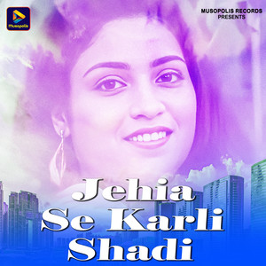 Jehia Se Karli Shadi