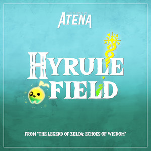 Hyrule Field (From "The Legend of Zelda: Echoes of Wisdom")