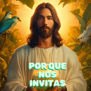 Porque Nos Invitas