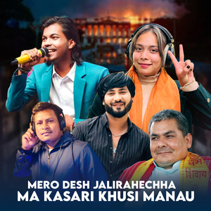 Mero Desh Jalirahechha Ma Kasari Khusi Manau