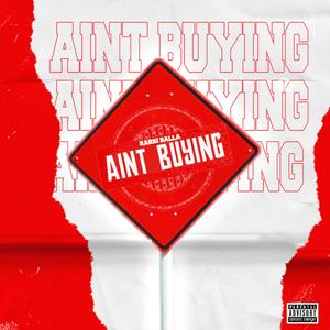 I Aint Buying (Explicit)