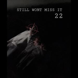 STILL WONT MISS IT (Explicit)