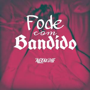 Fode Com Bandido (Explicit)