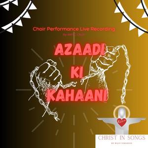 Azaadi Ki Kahaani (Choir Performance Live Recording) (feat. AMTC Choir) [Live Performance Version]