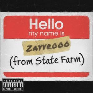 Hello my name Is Zayyrooo from State Farm (Explicit)