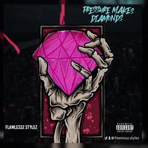 Pressure makes Diamonds (Explicit)