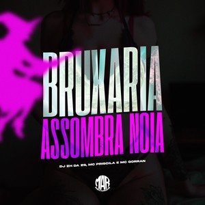 BRUXARIA ASSOMBRA NOIA (Explicit)