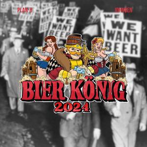 Bier König 2024 (feat. PLAN-B) [Explicit]