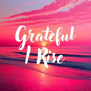 Grateful I Rise (מודה אני)