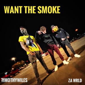 Want The Smoke (feat. Za Wrld) [Explicit]