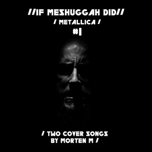 If Meshuggah Did Metallica #1 (Covers)