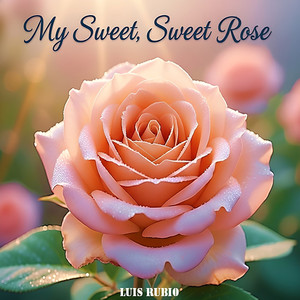My Sweet, Sweet Rose