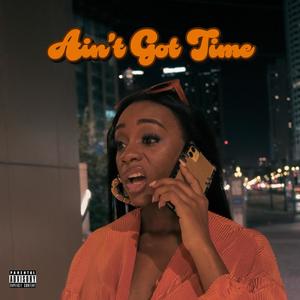 Ain't Got Time (Explicit)