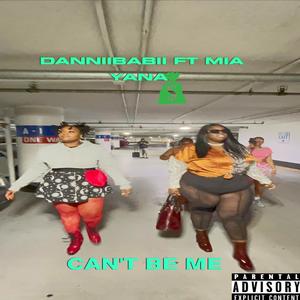 Can't Be Me (feat. Mia Yana) (Explicit)