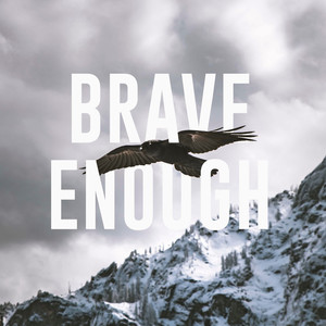 Brave Enough