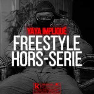 Freestyle Hors-Série (Yaya Impliqué) (Explicit)