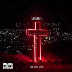 Lord Knows (feat. Seih) (Explicit)
