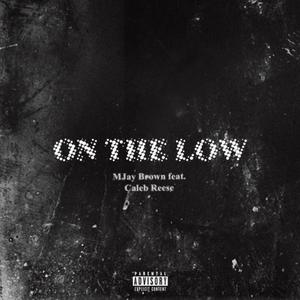 On The Low (feat. Caleb Reese) (Explicit)
