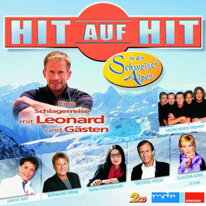 Hit auf Hit in den Schweizer Alpen - Eine Schlagerreise mit Leonard und Gästen
