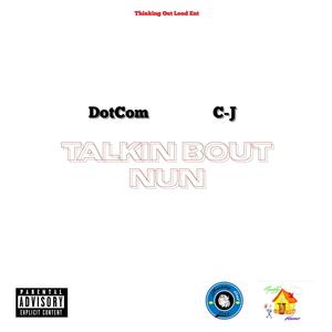 Talkin Bout Nun (feat. C-J) [Explicit]