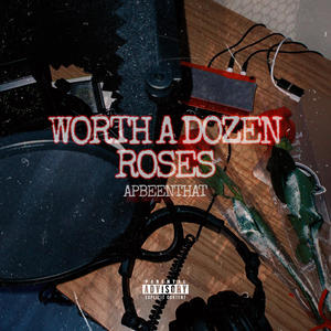 Worth A Dozen Roses (Explicit)