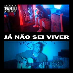 Já Não Sei Viver (Explicit)