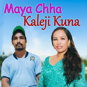 Maya Chha Kaleji Kuna