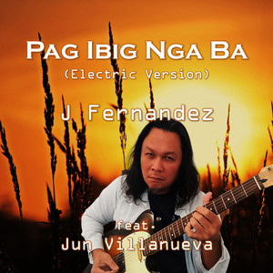 Pag Ibig Nga Ba (Electric Version)
