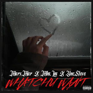 Whatchu Want (feat. MarxMar & Ync.Steve) (Explicit)