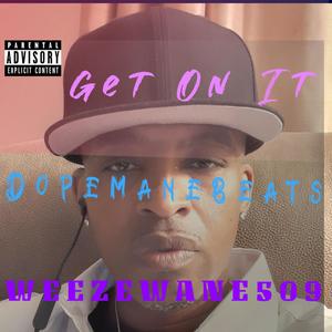 Get On It (feat. Weeze & Premise On The Beat) [Short Mix] [Explicit]