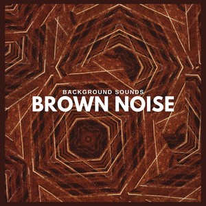 Background Sounds: Brown Noise