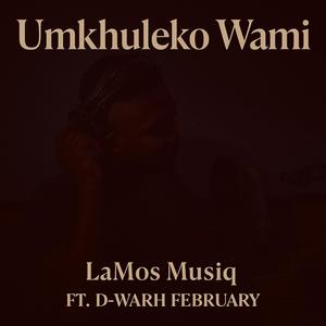 Umkhuleko wami (feat. D-Warh February)