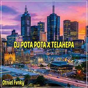 DJ Pota Pota x Telahepa