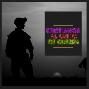 Cristianos Al Grito De Guerra