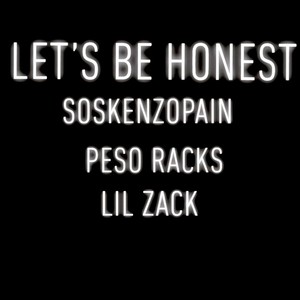 Let's be honest (feat. Lil Zack & Peso Racks) [Explicit]