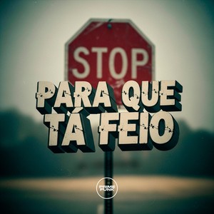 Para Que Tá Feio (Explicit)