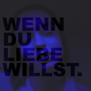 Wenn Du Liebe Willst