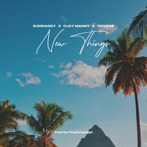 New Things (feat. Ojay Manny & Freebar)