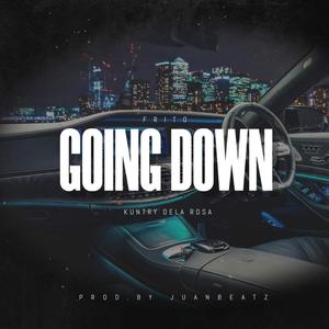 Going Down (feat. Frito & Kuntry Dela Rosa) (Explicit)