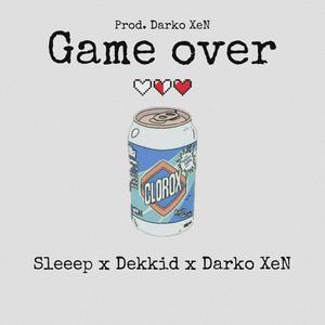 Game over(feat. Dekkid & Darko xen) (Explicit)