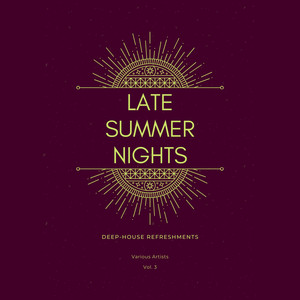 Late Summer Nights (Deep-House Refreshments), Vol. 3