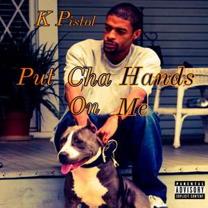 Put Cha Hands On Me (Explicit)