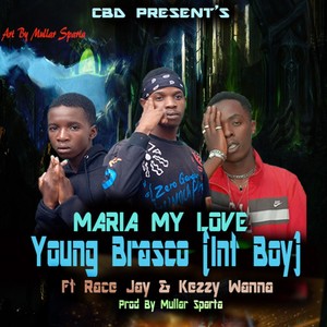 Maria My Love (feat. Young Brasco, Race Jay & Kezzy Wanna)